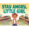Stay Angry, Little Girl - Hardcover