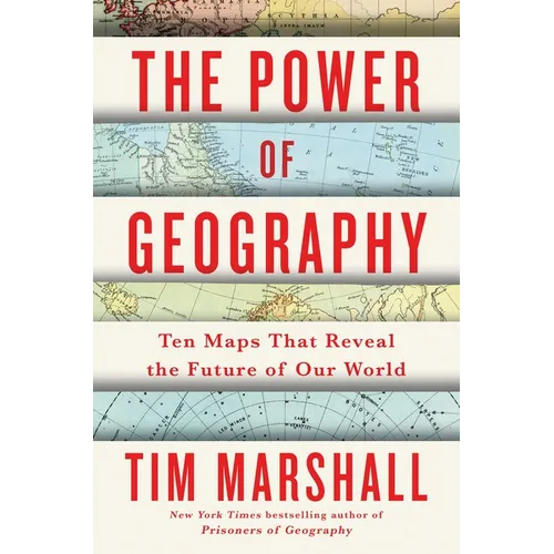 The Power of Geography: Ten Maps That Reveal the Future of Our World - Hardcover