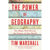 The Power of Geography: Ten Maps That Reveal the Future of Our World - Hardcover