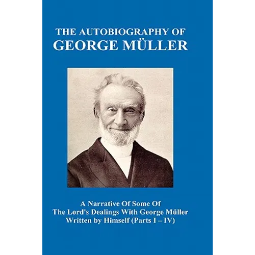 A Narrative of Some of the Lord's Dealings with George M Ller Written by Himself Vol. I-IV (Hardback) - Hardcover