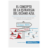 El concepto de la estrategia del océano azul: Las claves del famoso método para superar a la competencia - Paperback