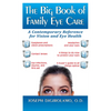 The Big Book of Family Eye Care: A Contemporary Reference for Vision and Eye Care - Hardcover