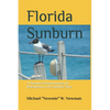 Florida Sunburn: A Factual-Fictional Journey of Redemption in the Sunshine State - Paperback