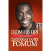 From His Lips: Compilation of Autobiographical Notes on Professor Zacharias Tanee Fomum - Paperback