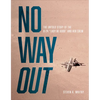 No Way Out: The Untold Story of the B-24 Lady Be Good and Her Crews - Hardcover