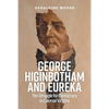 George Higinbotham and Eureka: The Struggle for Democracy in Colonial Victoria - Paperback