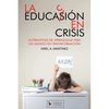 La Educación en Crisis: Alternativa de aprendizaje para un mundo en transformación - Paperback