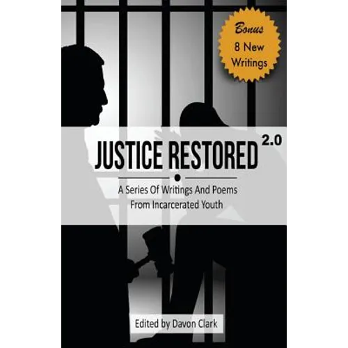 Justice Restored 2.0: A Series of Writings and Poems from Incarcerated Youth - Paperback