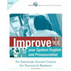Improve Your Spoken English and Pronunciation: An American Accent Course for Success in Business - Paperback