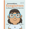 Extraordinary Eyeglasses: The Amazing Invention That Helps Us See - Hardcover