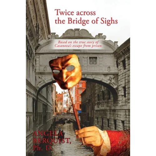 Twice Across the Bridge of Sighs: Based on the True Story of Casanova's Escape From Prison - Paperback