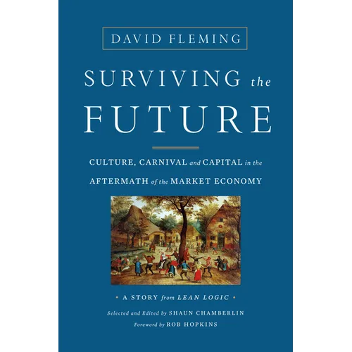 Surviving the Future: Culture, Carnival and Capital in the Aftermath of the Market Economy - Paperback