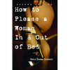 How to Please a Woman in & Out of Bed - Paperback