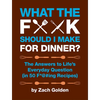 What the F*@# Should I Make for Dinner?: The Answers to Life's Everyday Question (in 50 F*@#ing Recipes) - Spiral