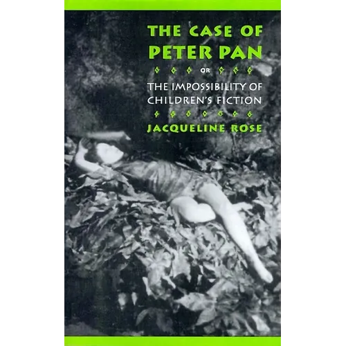 The Case of Peter Pan: Or the Impossibility of Children's Fiction - Paperback