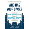 Who Has Your Back?: A Leader's Guide to Getting the Support You Need from the Chief of Staff You Deserve - Paperback