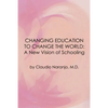 Changing Education to Change the World: A New Vision of Schooling - Paperback
