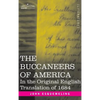 The Buccaneers of America: In the Original English Translation of 1684 - Hardcover