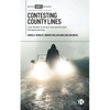 Contesting County Lines: Case Studies in Drug Crime and Deviant Entrepreneurship - Hardcover