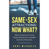 Same-Sex Attractions: Now What?: Biblical Answers for Young People Dealing with Unwanted Same-Sex Attractions - Paperback