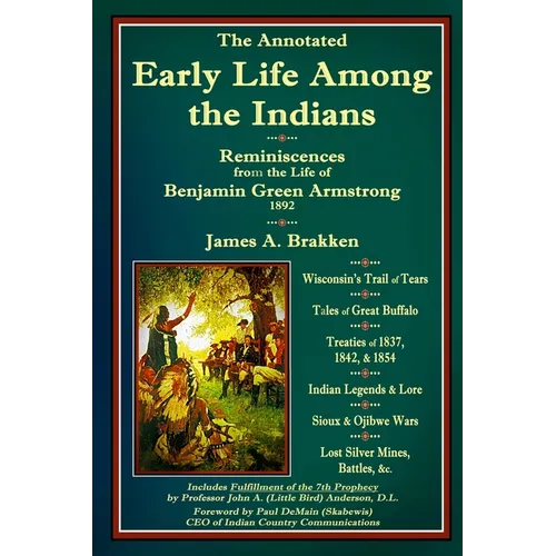 The Annotated Early Life Among the Indians: Reminiscences from the Life of Benj. G. Armstrong 1892 - Paperback