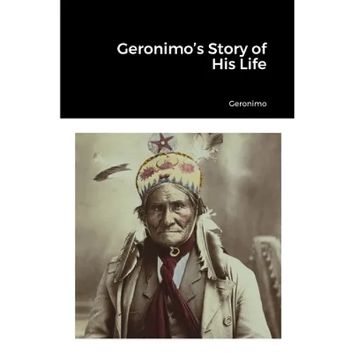 Geronimo's Story of His Life - Paperback