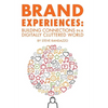 Brand Experiences: Building Connections in a Digitally Cluttered World - Hardcover