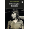 Directing the Decades: Lessons from Fifty Years of Becoming a Director - Paperback