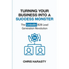 Turning Your Business Into A Success Monster: The LinkedIn B2B Lead Generation Revolution - Paperback