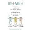 Three Wishes: A True Story of Good Friends, Crushing Heartbreak, and Astonishing Luck on Our Way to Love and Motherhood - Paperback