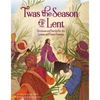 'Twas the Season of Lent: Devotions and Stories for the Lenten and Easter Seasons - Hardcover
