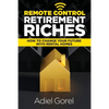 Remote Control Retirement Riches: How to Change Your Future with Rental Homes - Paperback