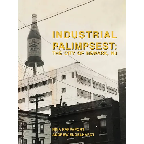 Industrial Palimpsest: The City of Newark, NJ - Paperback