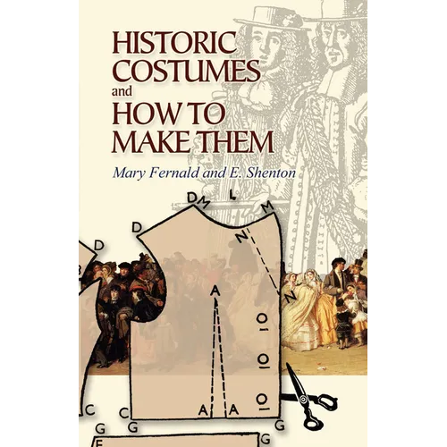 Historic Costumes and How to Make Them - Paperback
