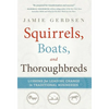 Squirrels, Boats, and Thoroughbreds - Hardcover