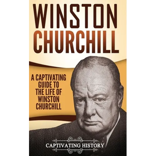 Winston Churchill: A Captivating Guide to the Life of Winston Churchill - Paperback