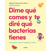Dime Quã(c) Comes Y Te Dirã(c) Quã(c) Bacterias Tienes / Tell Me What You Eat and I'll Tell You What Bacteria You Have - Paperback