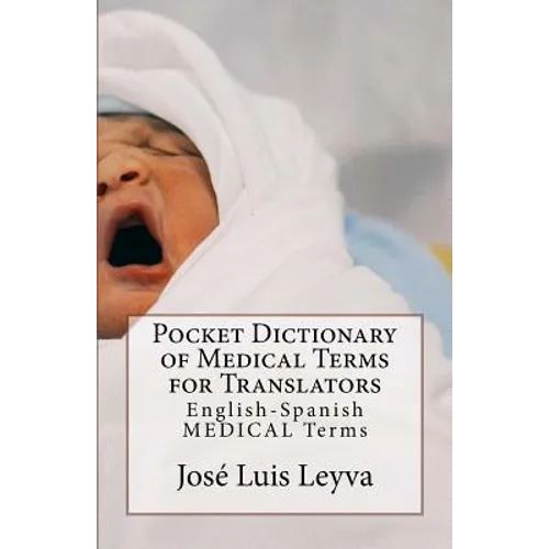 Pocket Dictionary of Medical Terms for Translators: English-Spanish Medical Terms - Paperback