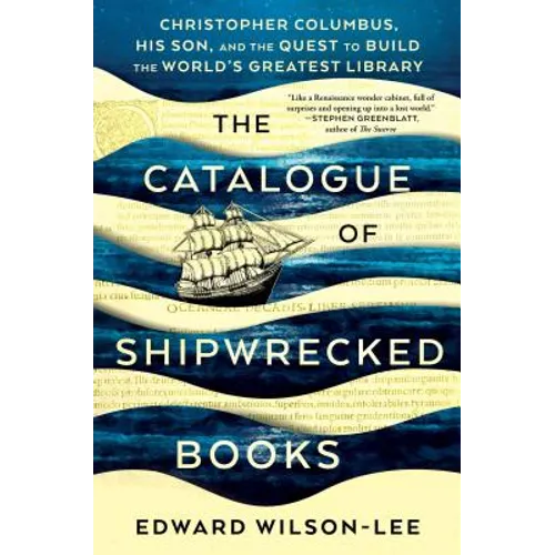 The Catalogue of Shipwrecked Books: Christopher Columbus, His Son, and the Quest to Build the World's Greatest Library - Hardcover
