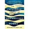 The Catalogue of Shipwrecked Books: Christopher Columbus, His Son, and the Quest to Build the World's Greatest Library - Hardcover
