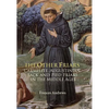 The Other Friars: The Carmelite, Augustinian, Sack and Pied Friars in the Middle Ages - Paperback