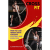 Crossfit: How to Lose Weight with CrossFit, Routines and Exercises, CrossFit Myths and Truths, Dictionary, Basic, Intermediate and Advanced. - Paperback