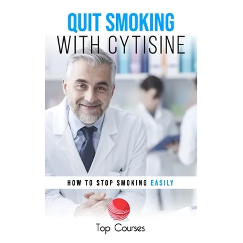 Quit Smoking with Cytisine: How to Stop Smoking Easily - Paperback