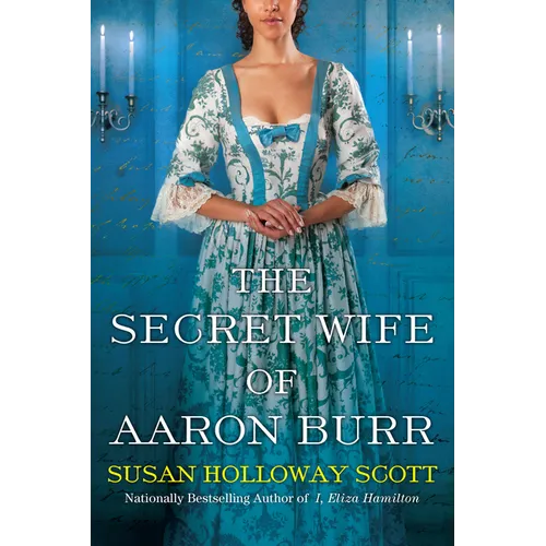 The Secret Wife of Aaron Burr: A Riveting Untold Story of the American Revolution - Paperback