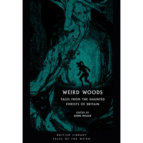 Weird Woods: Tales from the Haunted Forests of Britain - Paperback