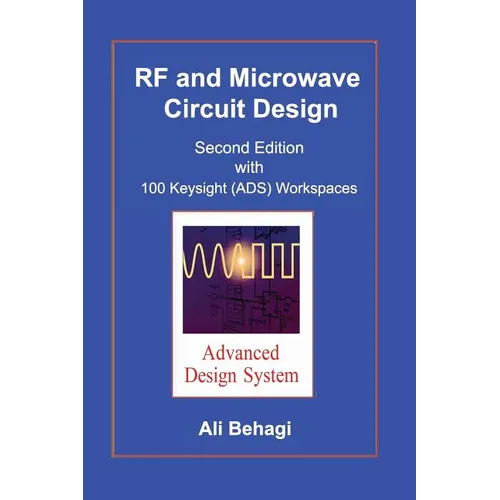 RF and Microwave Circuit Design: Updated and Revised with 100 Keysight (ADS) Workspaces - Hardcover