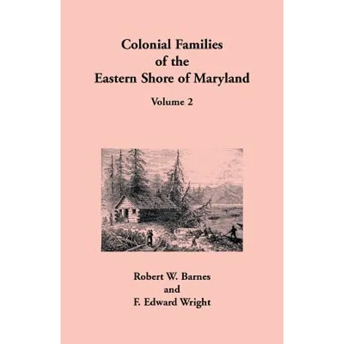 Colonial Families of the Eastern Shore of Maryland, Volume 2 - Paperback