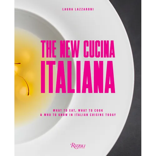 The New Cucina Italiana: What to Eat, What to Cook, and Who to Know in Italian Cuisine Today - Hardcover