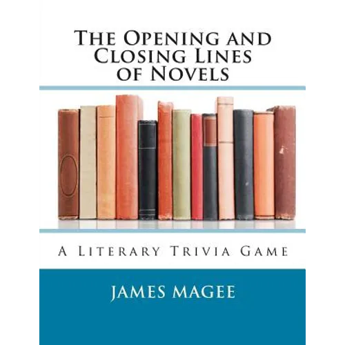 The Opening and Closing Lines of Novels: A Literary Trivia Game - Paperback