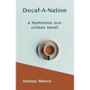 Decaf-A-Nation: a humorous eco crimes novel - Paperback